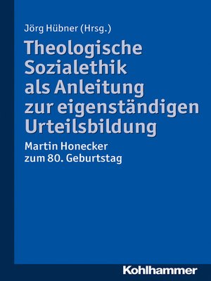cover image of Theologische Sozialethik als Anleitung zur eigenständigen Urteilsbildung